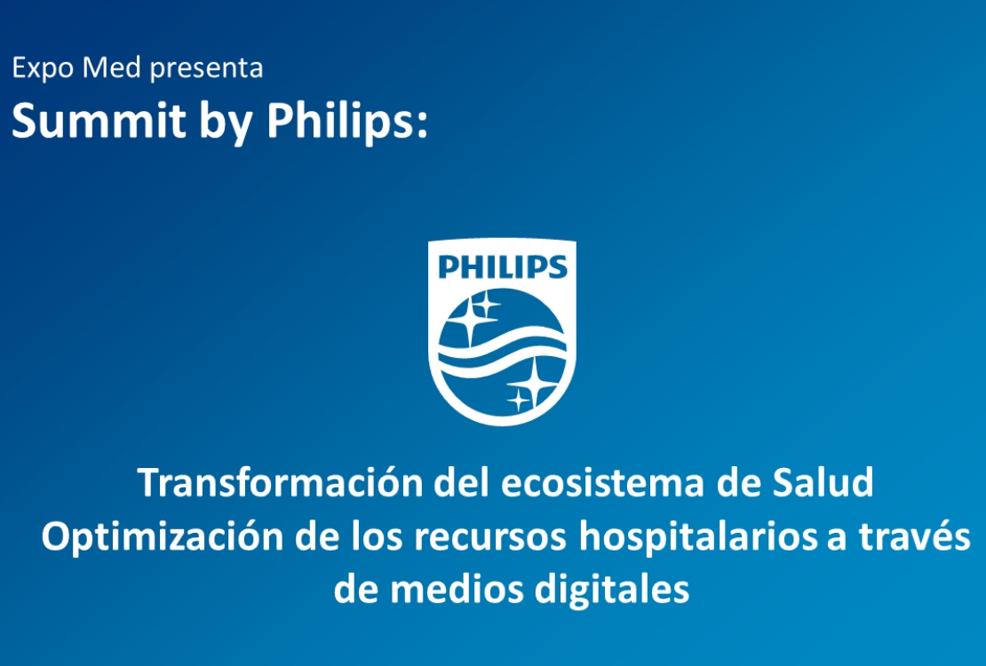 WEBINAR | Summit by Philips: Transformación del ecosistema de Salud. La disrupción tecnológica en el sistema de salud tradicional.